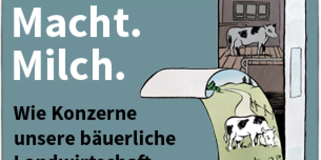 Mensch.Macht.Milch. Wie Konzerne unsere bäuerliche Landwirtschaft verpulvern.