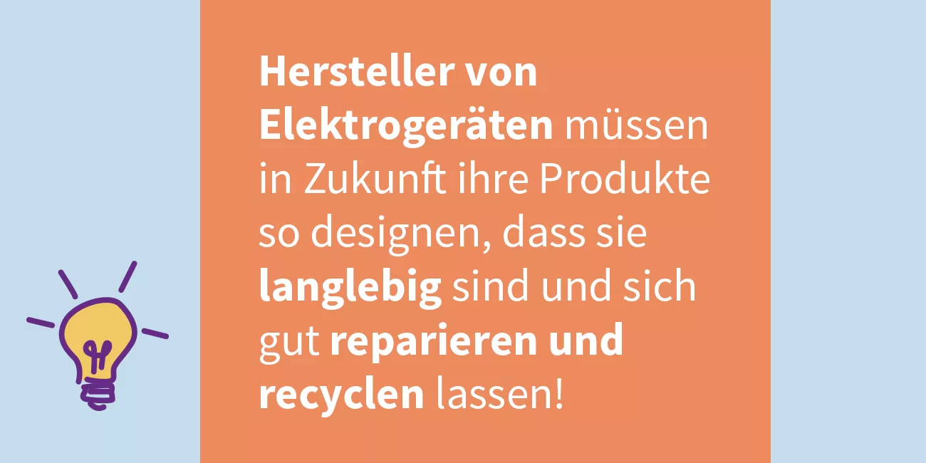 Hersteller von Elektrogeräten müssen in Zukunft ihre Produkte so designen, dass sie langlebig sind und sich gut reparieren und recyclen lassen. (#MondayMotivation)