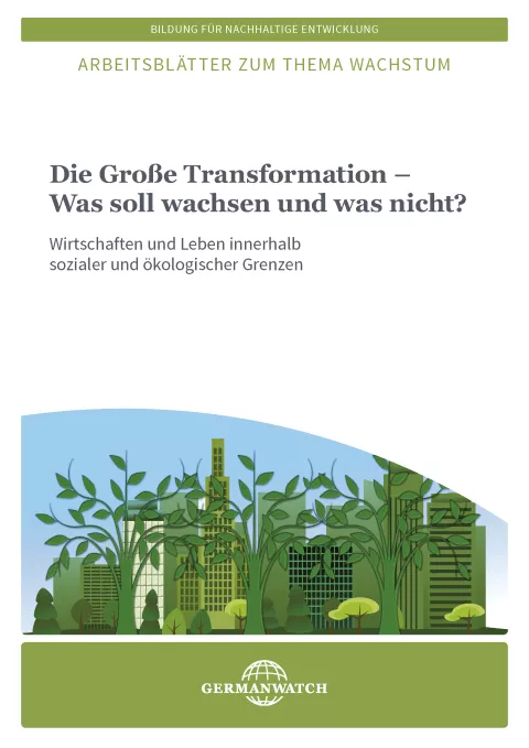 Arbeitsblätter: Die Große Transformation - Was soll wachsen und was nicht?