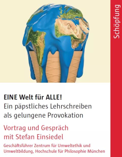 EINE Welt für ALLE! Das päpstliche Lehrschreiben Laudato Si´ - für Alle eine gelungene Provokation