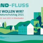 Stadt-Land-Fluss. Welche Natur wollen wir? 35. deutscher Naturschutztag